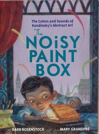 The Noisy Paint Box - The Colors & Sounds Of Kandinsky