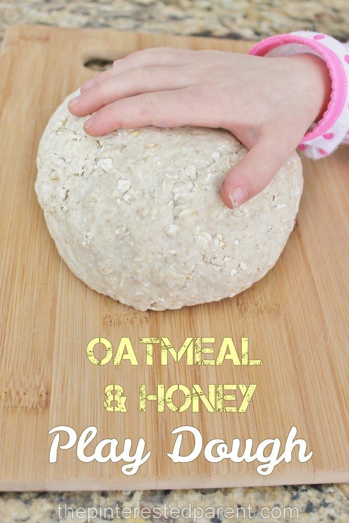 Oatmeal & honey play dough - the oatmeal adds a different texture for the kids