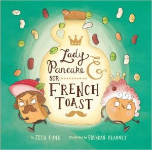 Lady Pancake and Sir French Toast by Josh Funk - funny books for preschoolers