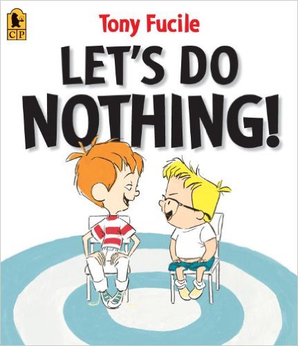 Let's Do Nothing by Tony Fucile - funny books for preschoolers